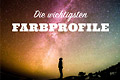 Die wichtigsten Farbprofile